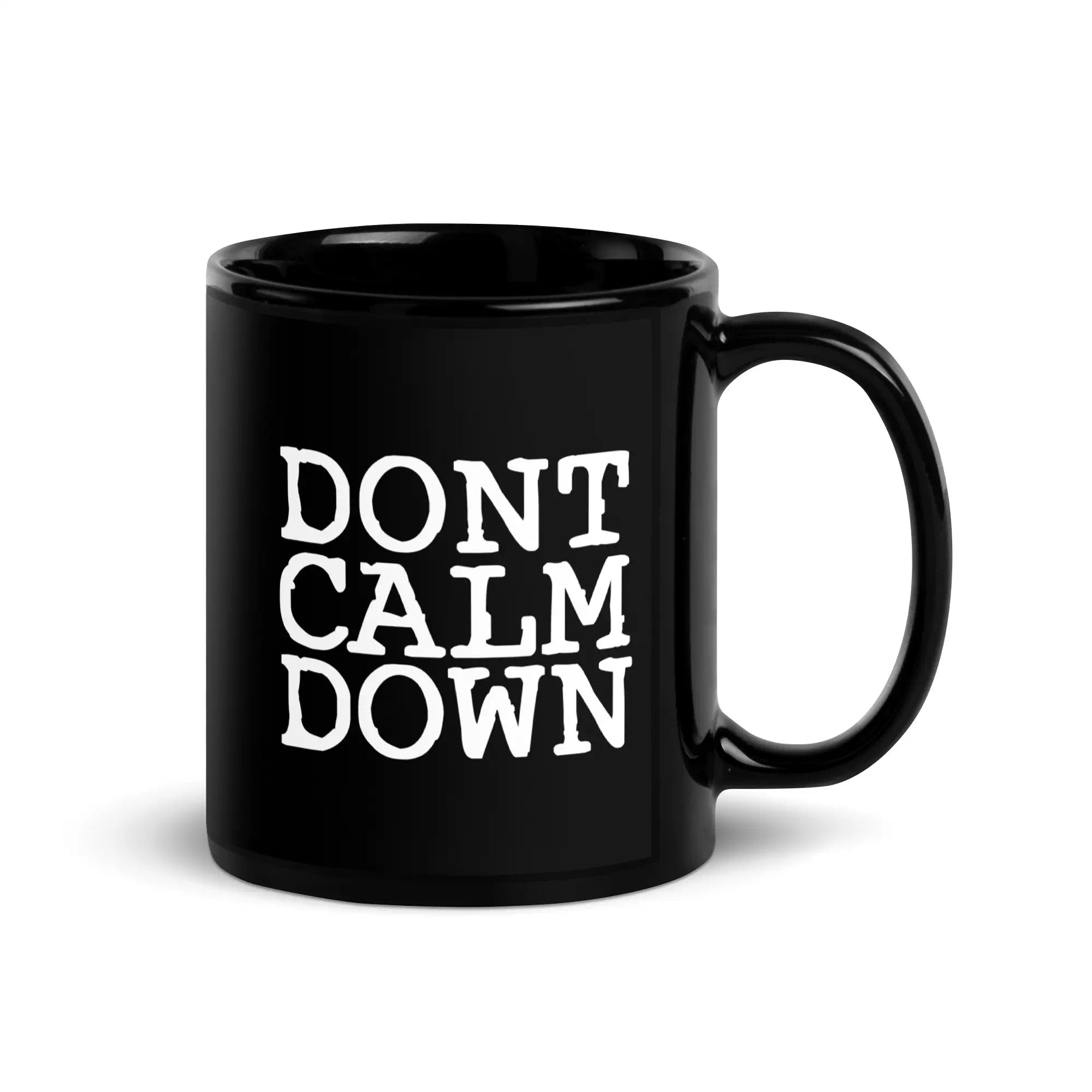 DON'T CALM DOWN Mug